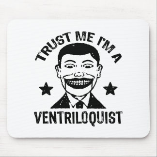Trust Me I'm A Ventriloquist Mouse Pad