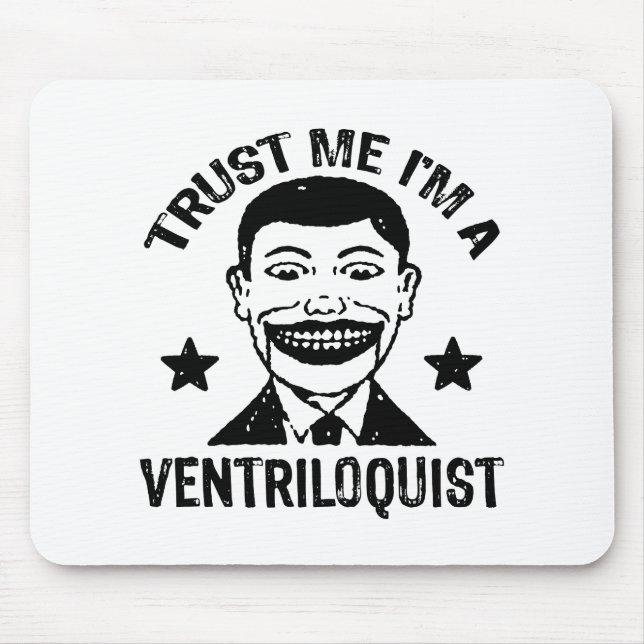 Trust Me I'm A Ventriloquist Mouse Pad (Front)
