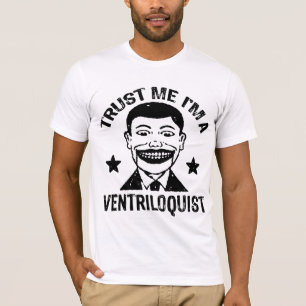 Trust Me I'm A Ventriloquist T-Shirt