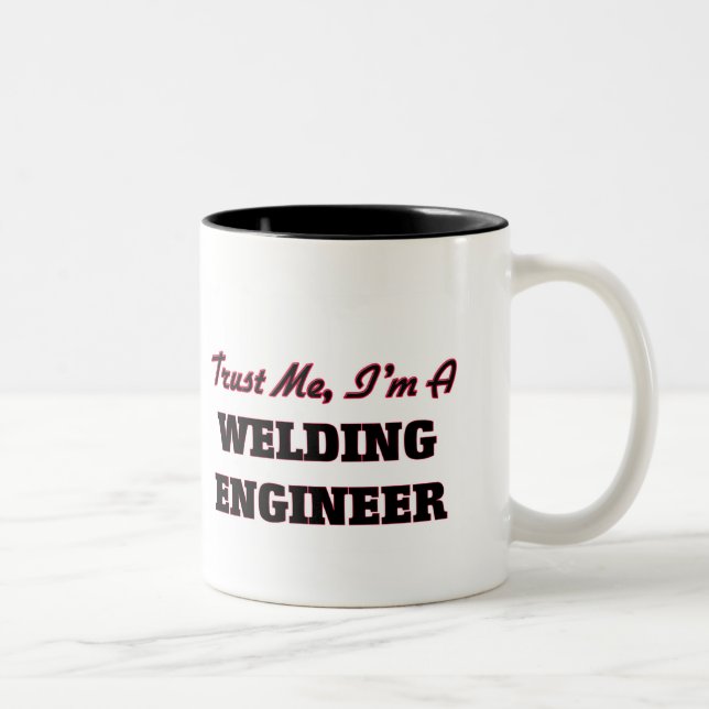 Trust me I'm a Welding Engineer Two-Tone Coffee Mug (Right)
