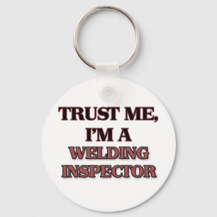 Trust Me I'm A WELDING INSPECTOR Keychain