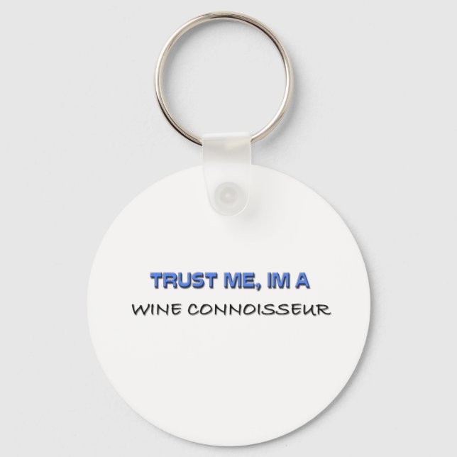 Trust Me I'm a Wine Connoisseur Keychain (Front)