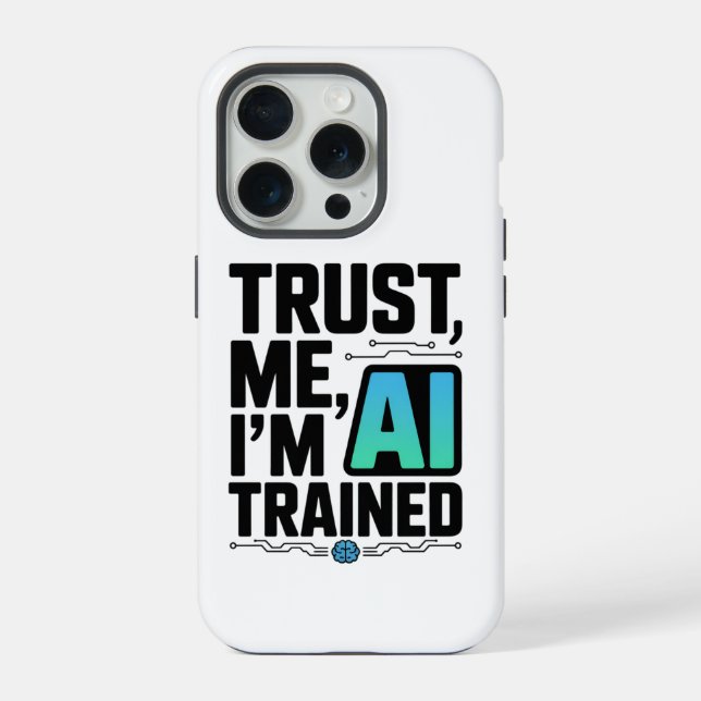 Trust Me I'm AI Trained Machine Learning Humour iPhone Case (Back)