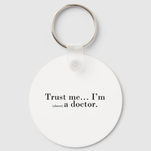 "Trust me... I'm (almost) a doctor." Keychain
