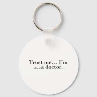 "Trust me... I'm (almost) a doctor." Keychain