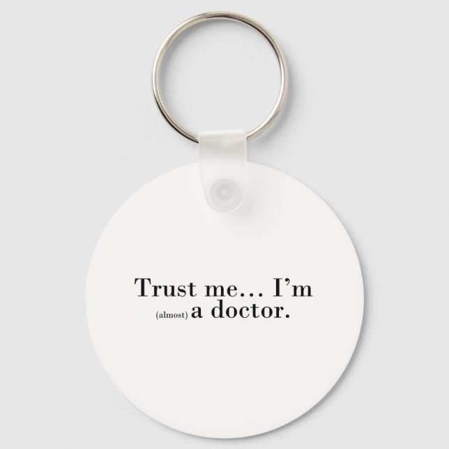 "Trust me... I'm (almost) a doctor." Keychain (Front)