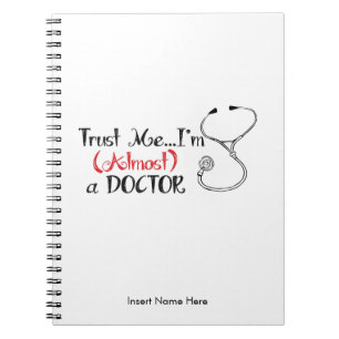 Trust me, I'm (Almost) a Doctor Notebook