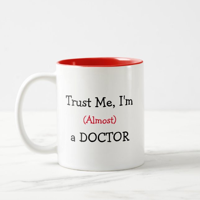 Trust me, I'm (Almost) a Doctor Two-Tone Coffee Mug (Left)