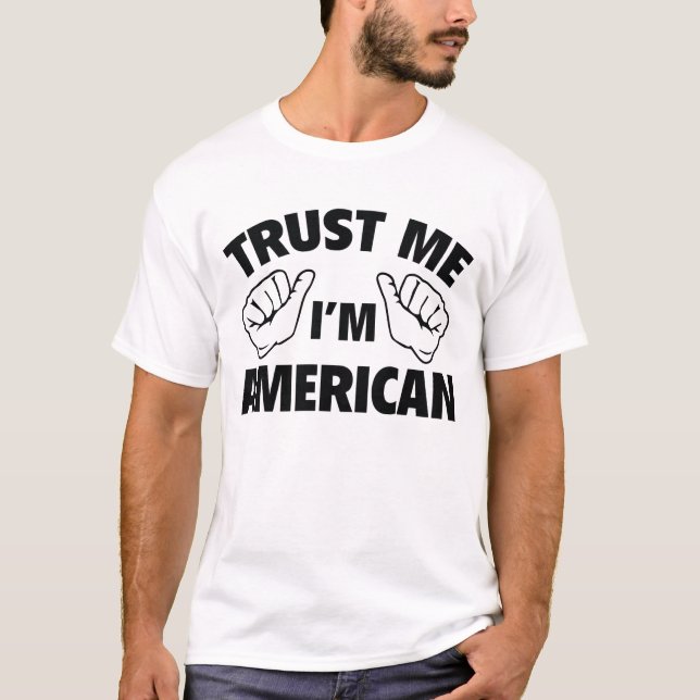 Trust Me I'm American T-Shirt (Front)