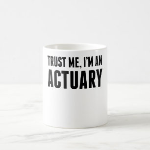 Trust Me I'm An Actuary Coffee Mug