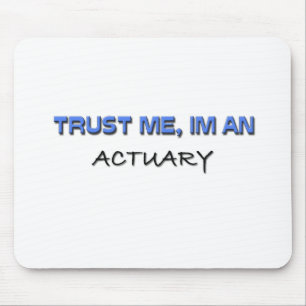 Trust Me I'm an Actuary Mouse Pad