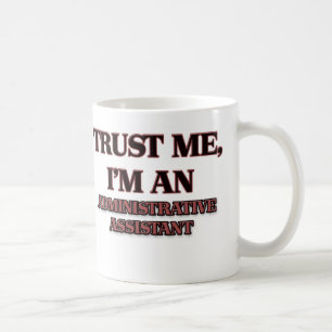Trust Me I'm an Administrative Assistant Coffee Mug