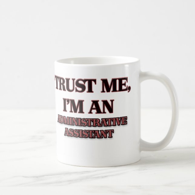 Trust Me I'm an Administrative Assistant Coffee Mug (Right)