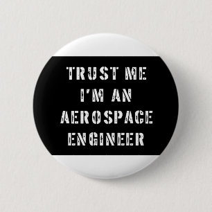 Trust Me I'm An Aerospace Engineer 2 Inch Round Button