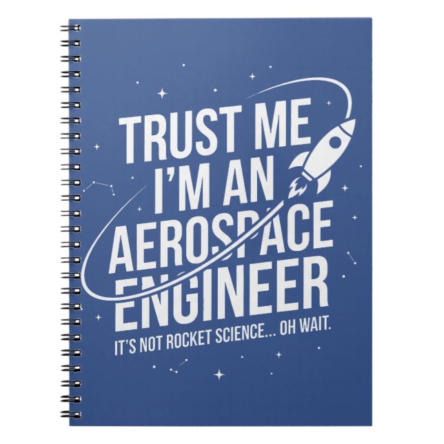 Trust Me I'm an Aerospace Engineer Space & STEM Notebook (Front)