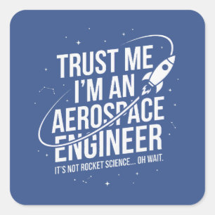 Trust Me I'm an Aerospace Engineer Space & STEM Square Sticker