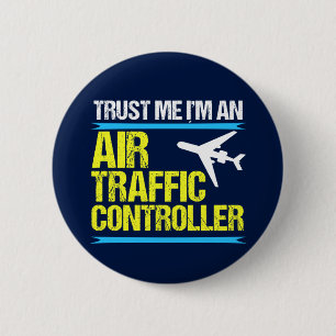 Trust Me I'm an Air Traffic Controller 2 Inch Round Button