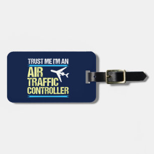 Trust Me I'm an Air Traffic Controller Luggage Tag