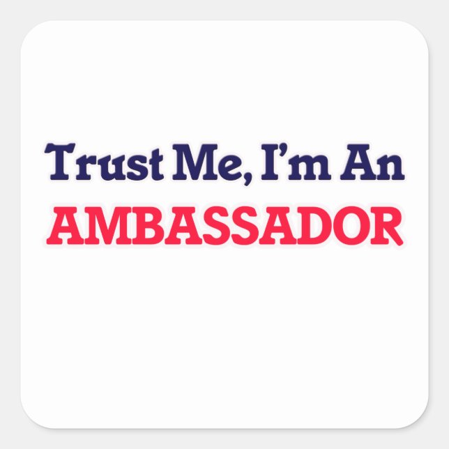 Trust me, I'm an Ambassador Square Sticker (Front)