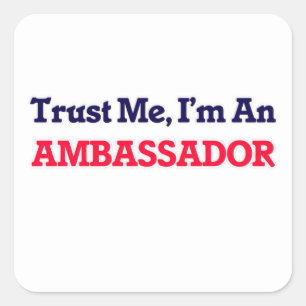 Trust me, I'm an Ambassador Square Sticker