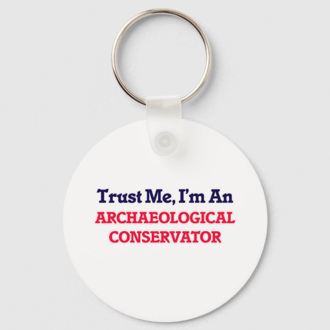 Trust me, I'm an Archaeological Conservator Keychain (Front)