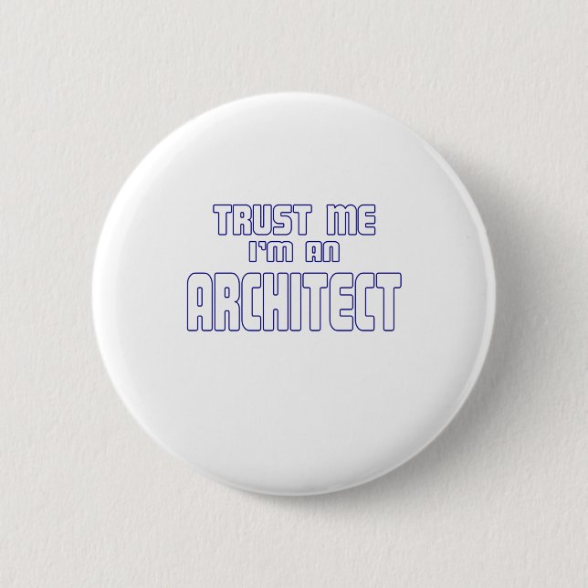 Trust Me I'm an Architect 2 Inch Round Button (Front)