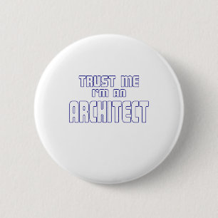 Trust Me I'm an Architect 2 Inch Round Button