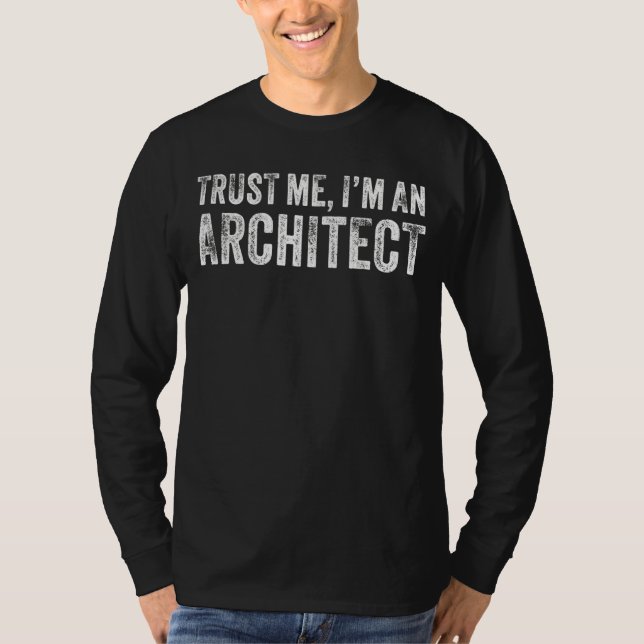 Trust Me I'm An Architect Architecture Funny Vinta T-Shirt (Front)