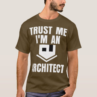 Trust Me Im An Architect Funny Architecture House T-Shirt