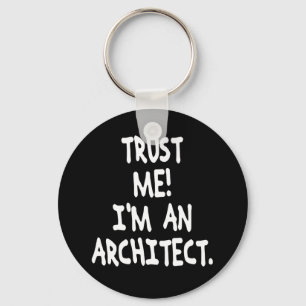 TRUST ME I'M AN ARCHITECT KEYCHAIN