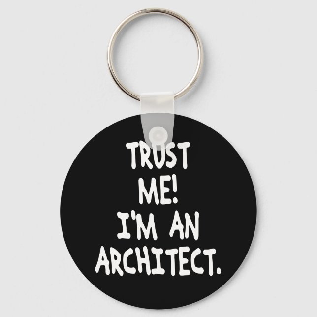 TRUST ME I'M AN ARCHITECT KEYCHAIN (Front)