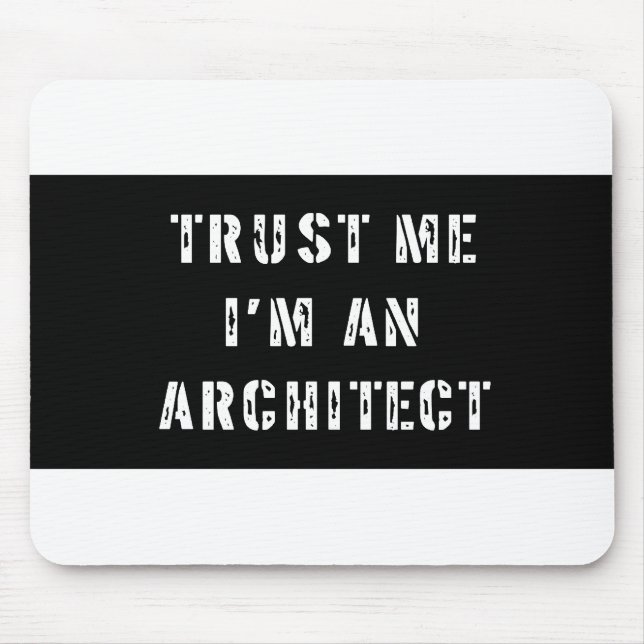 Trust Me I'm an Architect Mousepad (Front)