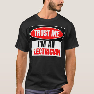 Trust Me Im An Electrician 3 T-Shirt