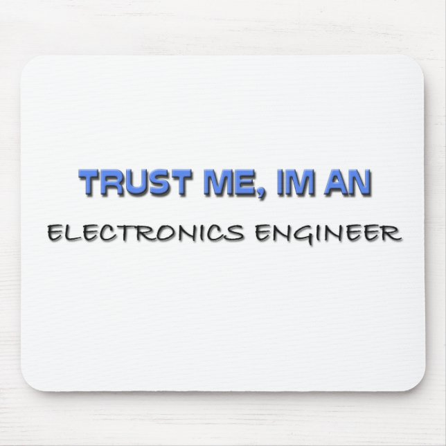 Trust Me I'm an Electronics Engineer Mouse Pad (Front)