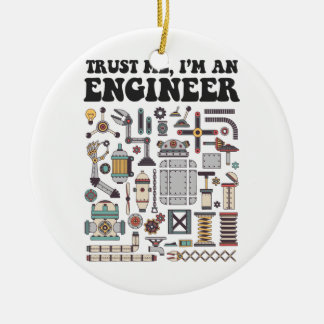 Trust me, I'm an engineer Ceramic Ornament