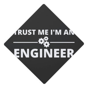 Trust me, I'm an Engineer Graduation Cap Topper