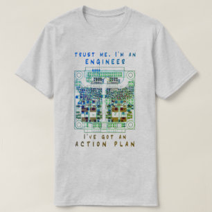 Trust me, I'm an engineer, I've got an action plan T-Shirt