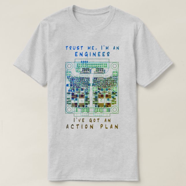 Trust me, I'm an engineer, I've got an action plan T-Shirt (Design Front)