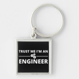 Trust me, I'm an Engineer Keychain