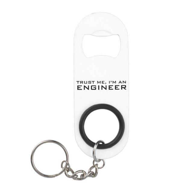 Trust me, i'm an engineer keychain bottle opener (Front)
