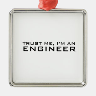 Trust me, i'm an engineer metal ornament