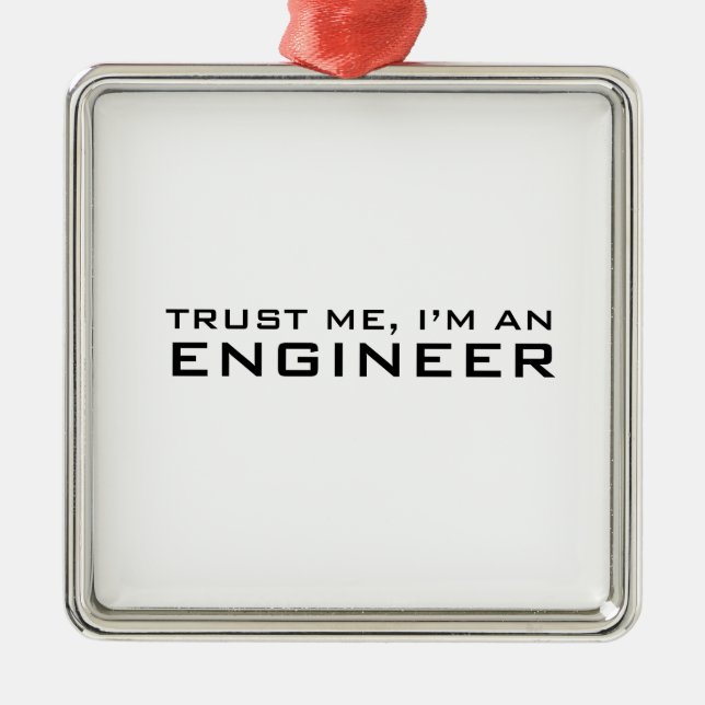 Trust me, i'm an engineer metal ornament (Front)