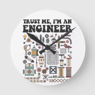 Trust me, I'm an engineer Round Clock