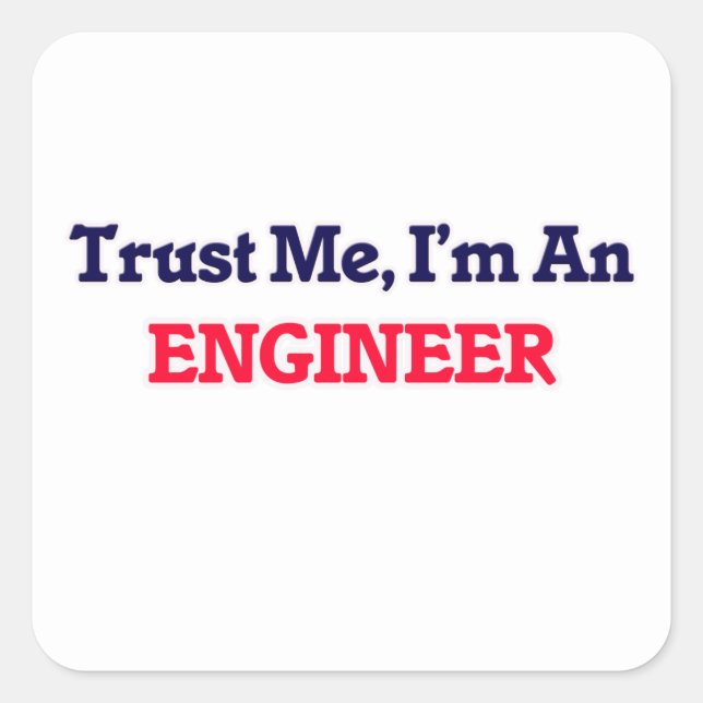 Trust me, I'm an Engineer Square Sticker (Front)