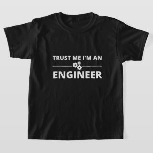 Trust me, I'm an Engineer T-Shirt