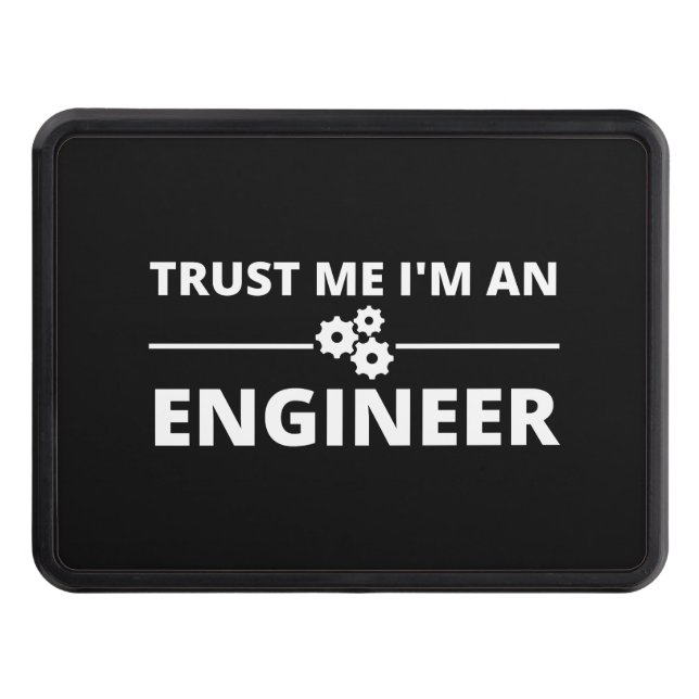 Trust me, I'm an Engineer Trailer Hitch Cover (Front)