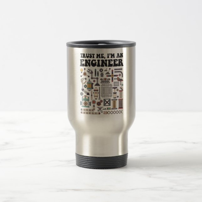 Trust me, I'm an engineer Travel Mug (Center)