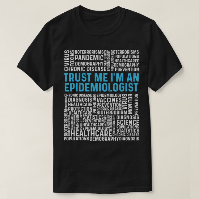 Trust Me I'm An Epidemiologist   1  T-Shirt (Design Front)