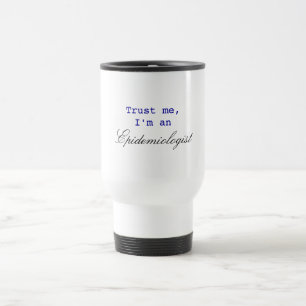 Trust me, I'm an Epidemiologist mug