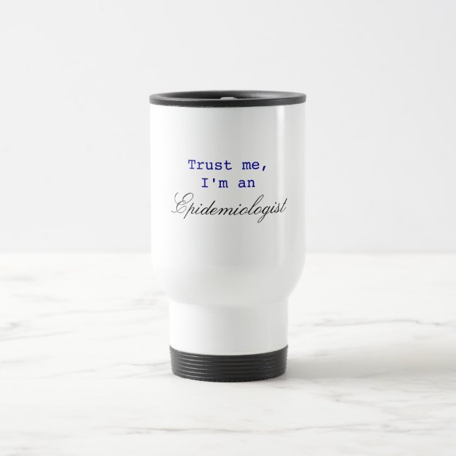 Trust me, I'm an Epidemiologist mug (Center)